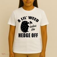 A Lil' Weed Takes The Hedge Off T-Shirt thumb 4
