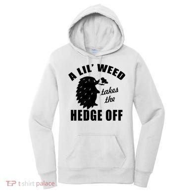 A Lil' Weed Takes The Hedge Off Women's Hoodie