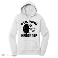 A Lil' Weed Takes The Hedge Off Women's Hoodie thumb 0