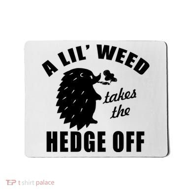 A Lil' Weed Takes The Hedge Off Mousepad
