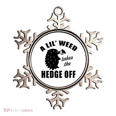 A Lil' Weed Takes The Hedge Off Ornament