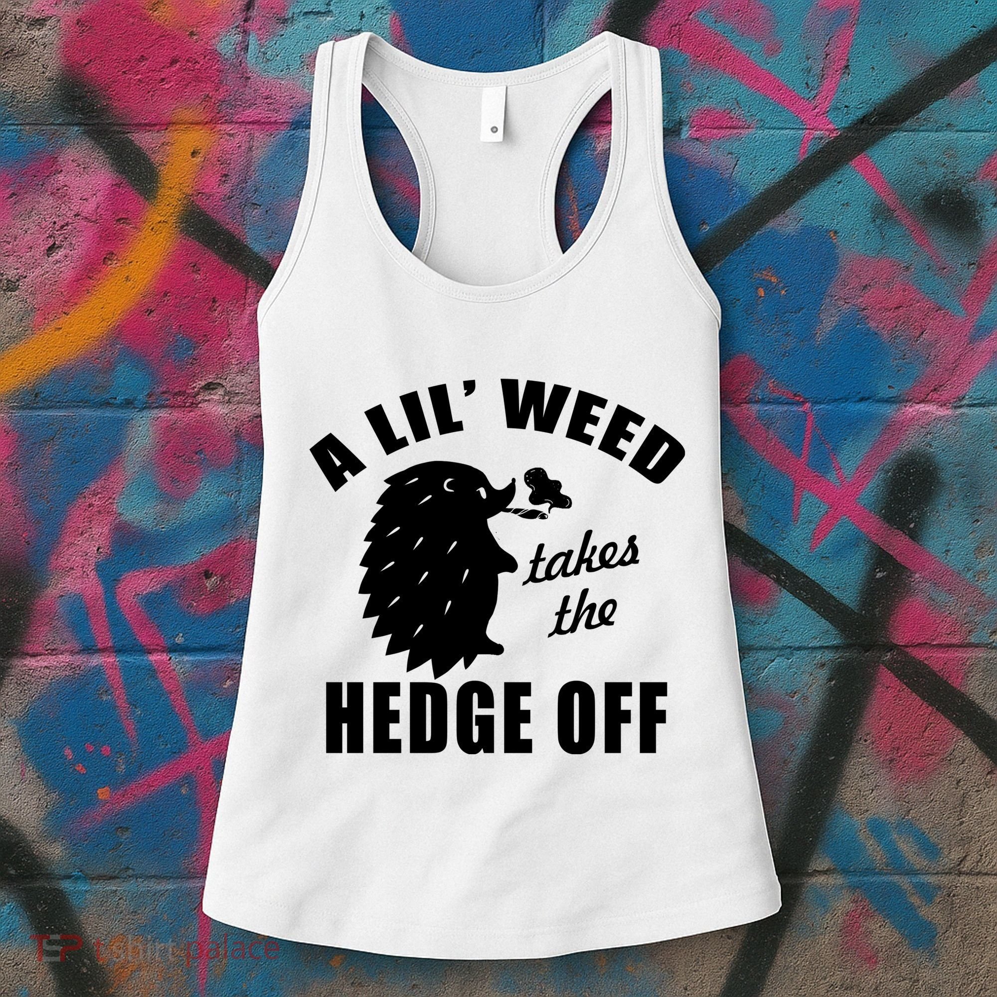 A Lil' Weed Takes The Hedge Off Women's Tank Top