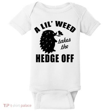 A Lil' Weed Takes The Hedge Off Baby Bodysuit