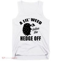 A Lil' Weed Takes The Hedge Off Tank Top thumb 0