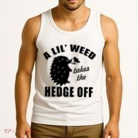A Lil' Weed Takes The Hedge Off Tank Top thumb 3