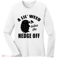 A Lil' Weed Takes The Hedge Off Women's Long Sleeve Shirt thumb 0