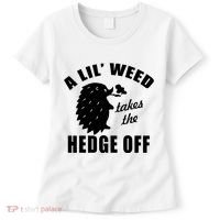 A Lil' Weed Takes The Hedge Off Women's T-Shirt thumb 0