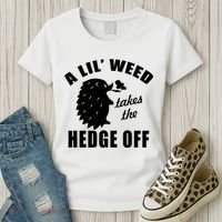 A Lil' Weed Takes The Hedge Off Women's T-Shirt thumb 3