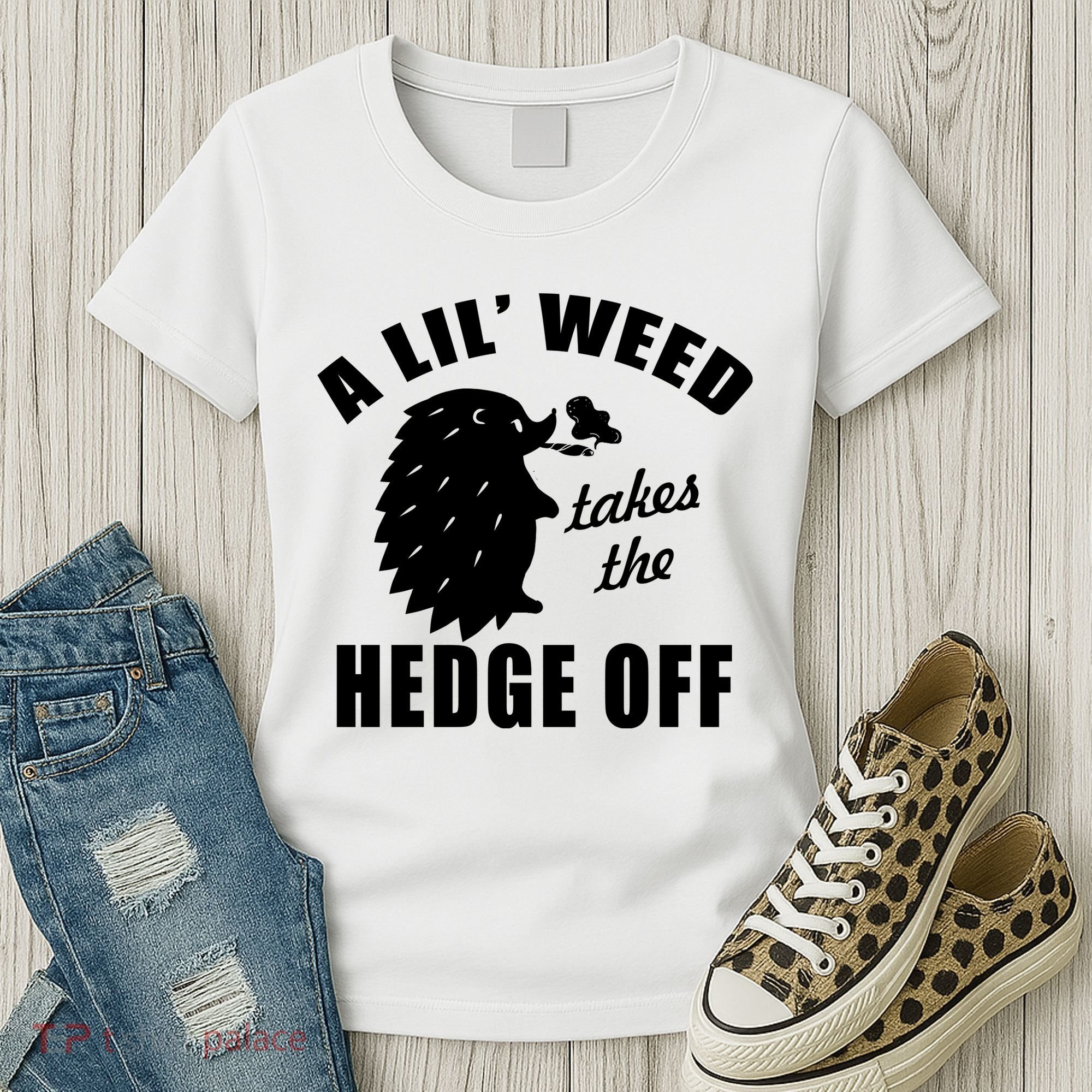 A Lil' Weed Takes The Hedge Off Women's T-Shirt