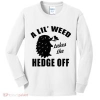 A Lil' Weed Takes The Hedge Off Kids Long Sleeve Shirt thumb 0