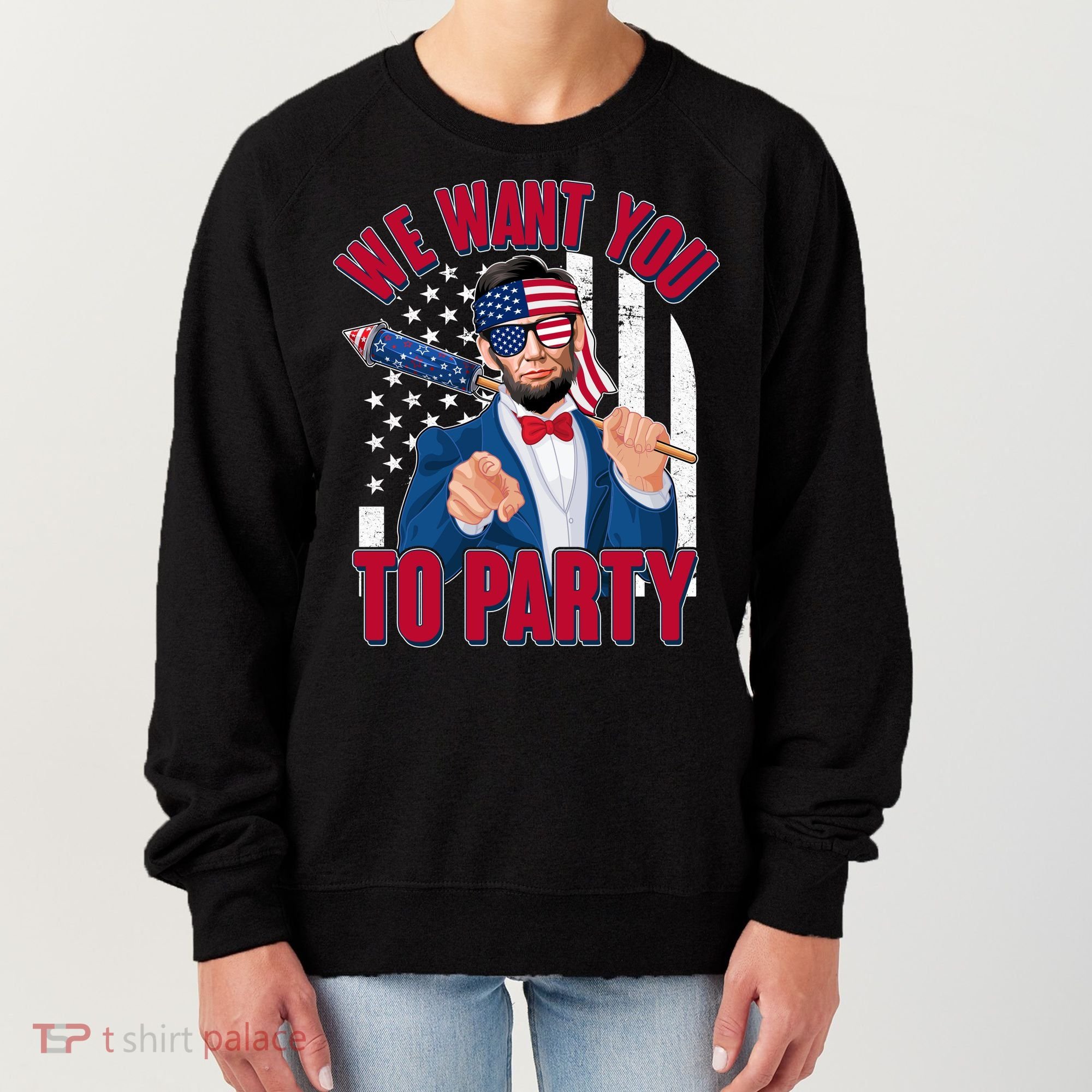 Abraham Lincoln We Want You To Party Women's Sweatshirt