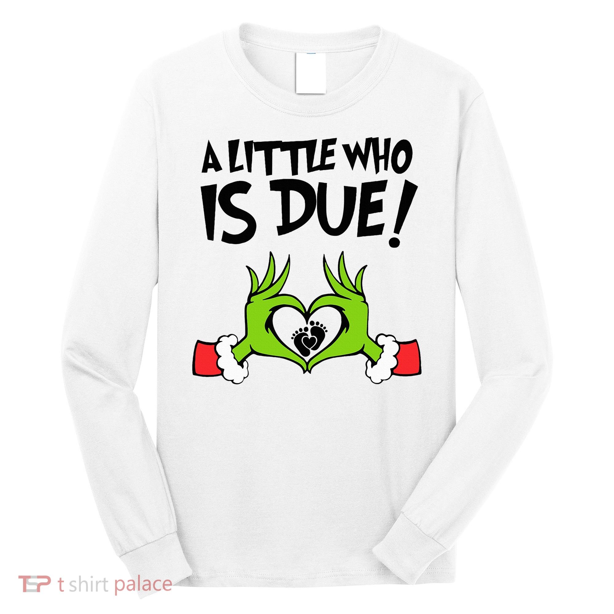 A Little Who Is Due Christmas Pregnancy Long Sleeve Shirt