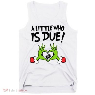 A Little Who Is Due Christmas Pregnancy Tank Top