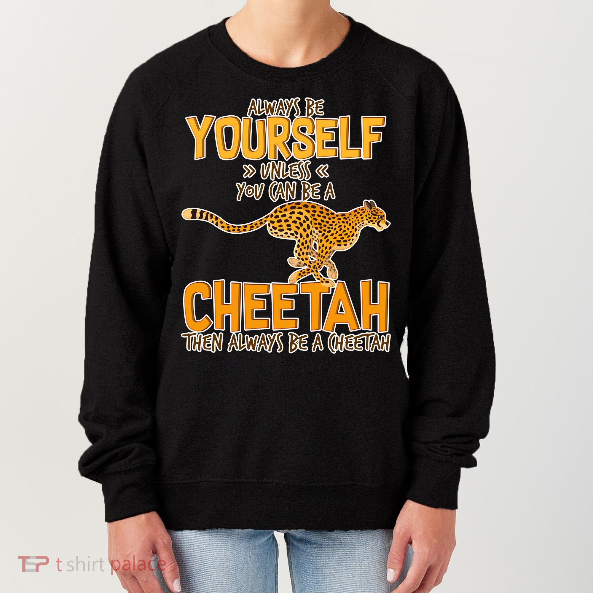 Always Be A Cheetah Women's Sweatshirt