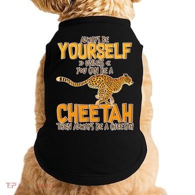 Always Be A Cheetah Doggie Tank