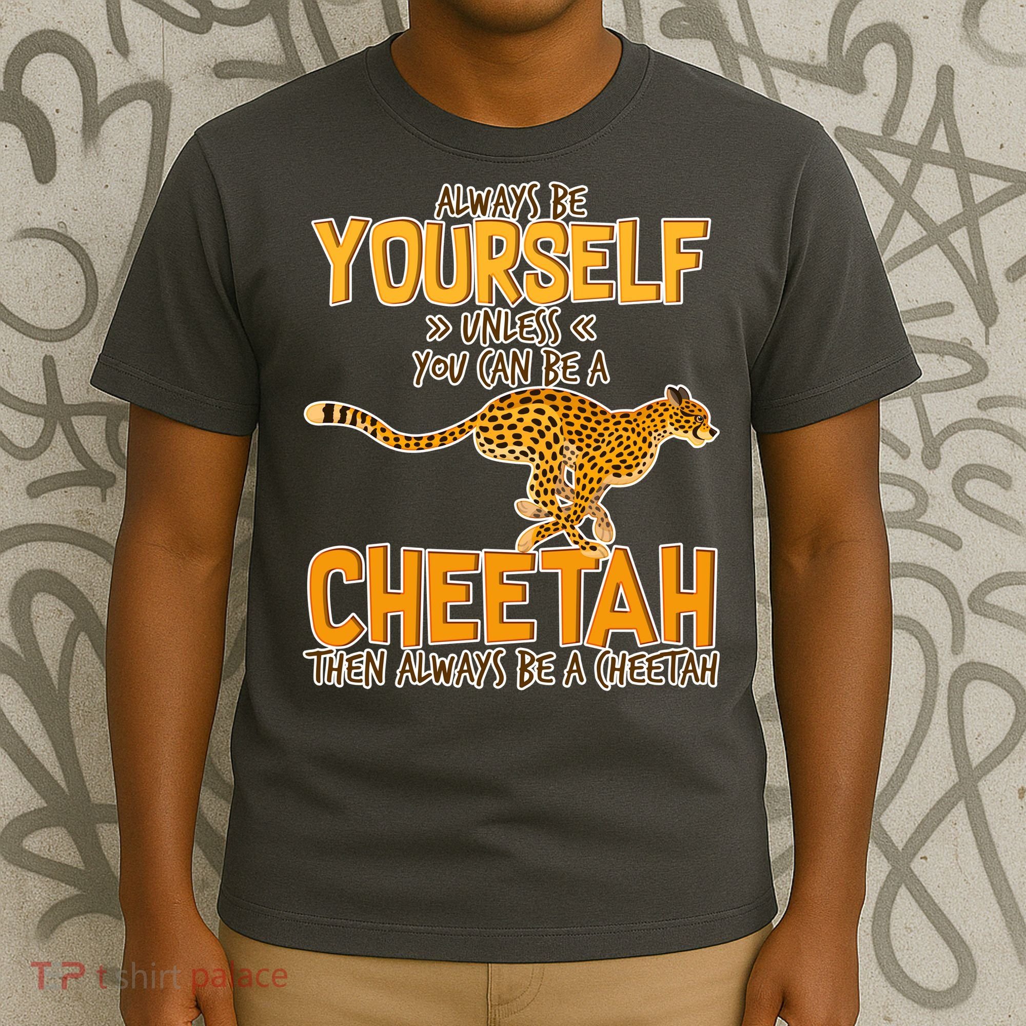 Always Be A Cheetah T-Shirt