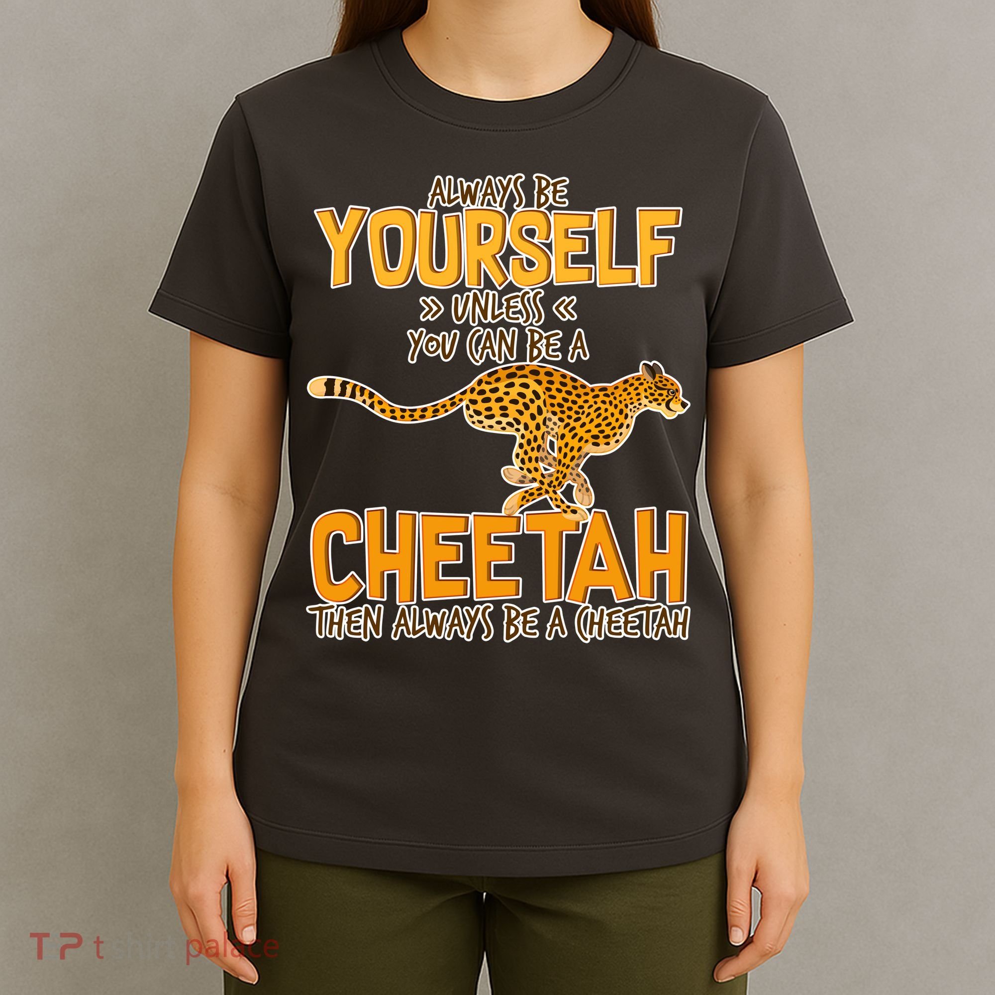 Always Be A Cheetah T-Shirt