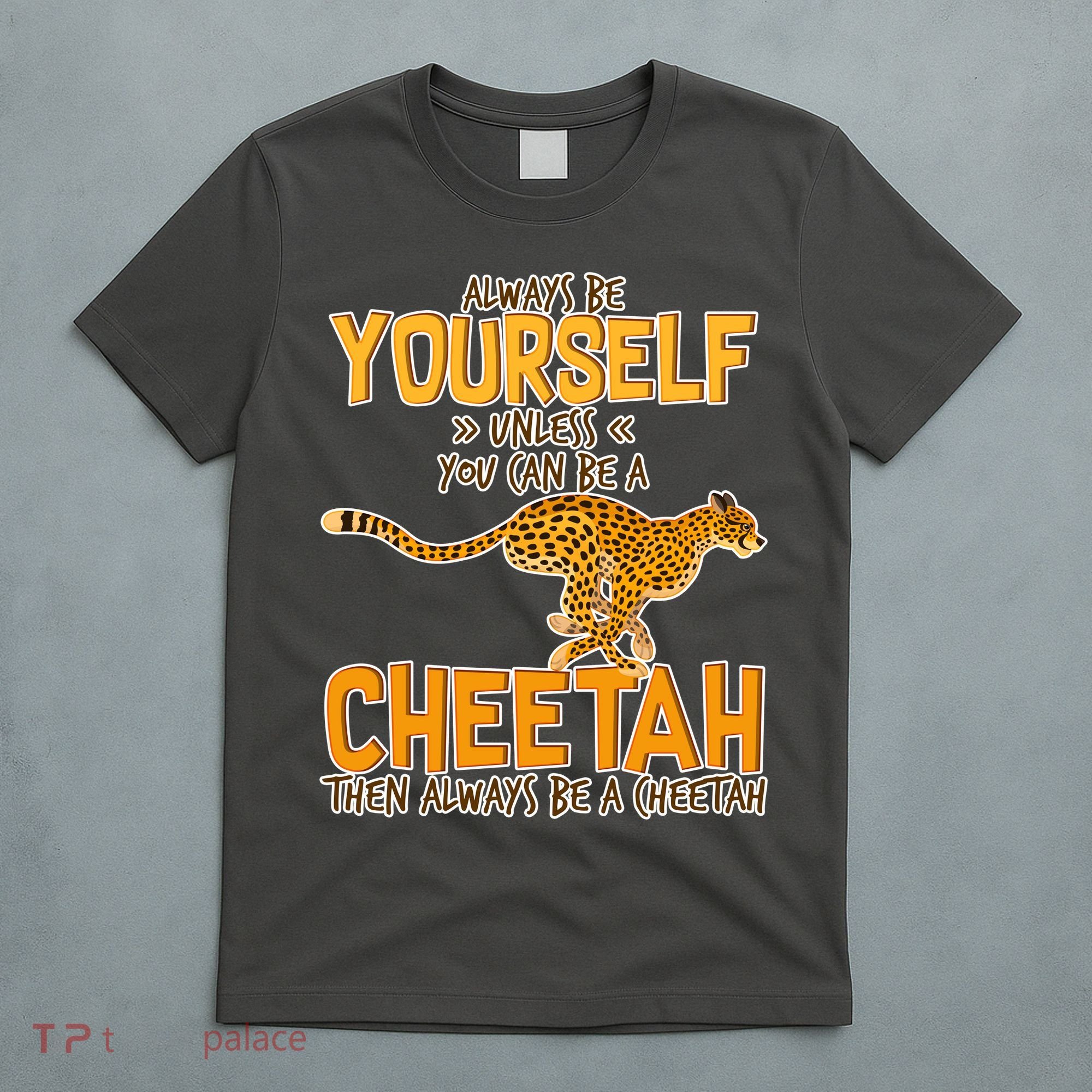 Always Be A Cheetah T-Shirt