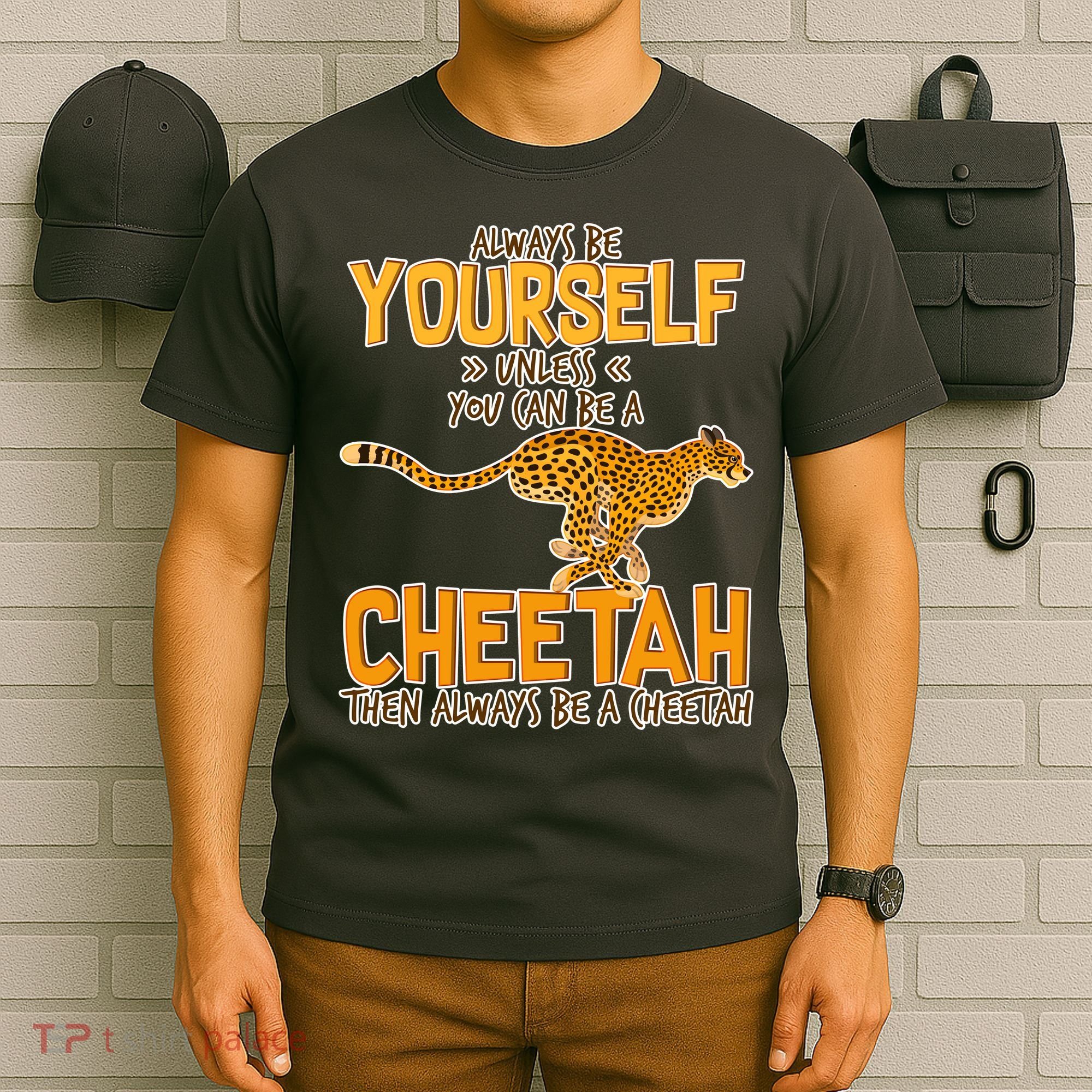 Always Be A Cheetah T-Shirt