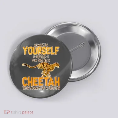 Always Be A Cheetah Button