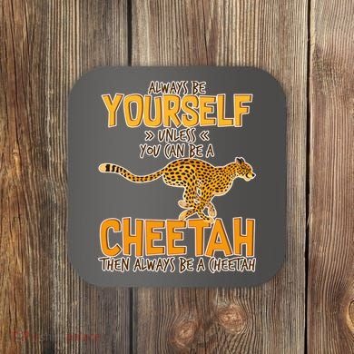 Always Be A Cheetah Coaster