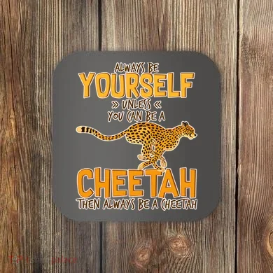 Always Be A Cheetah Coaster