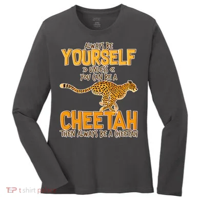 Always Be A Cheetah Women's Long Sleeve Shirt