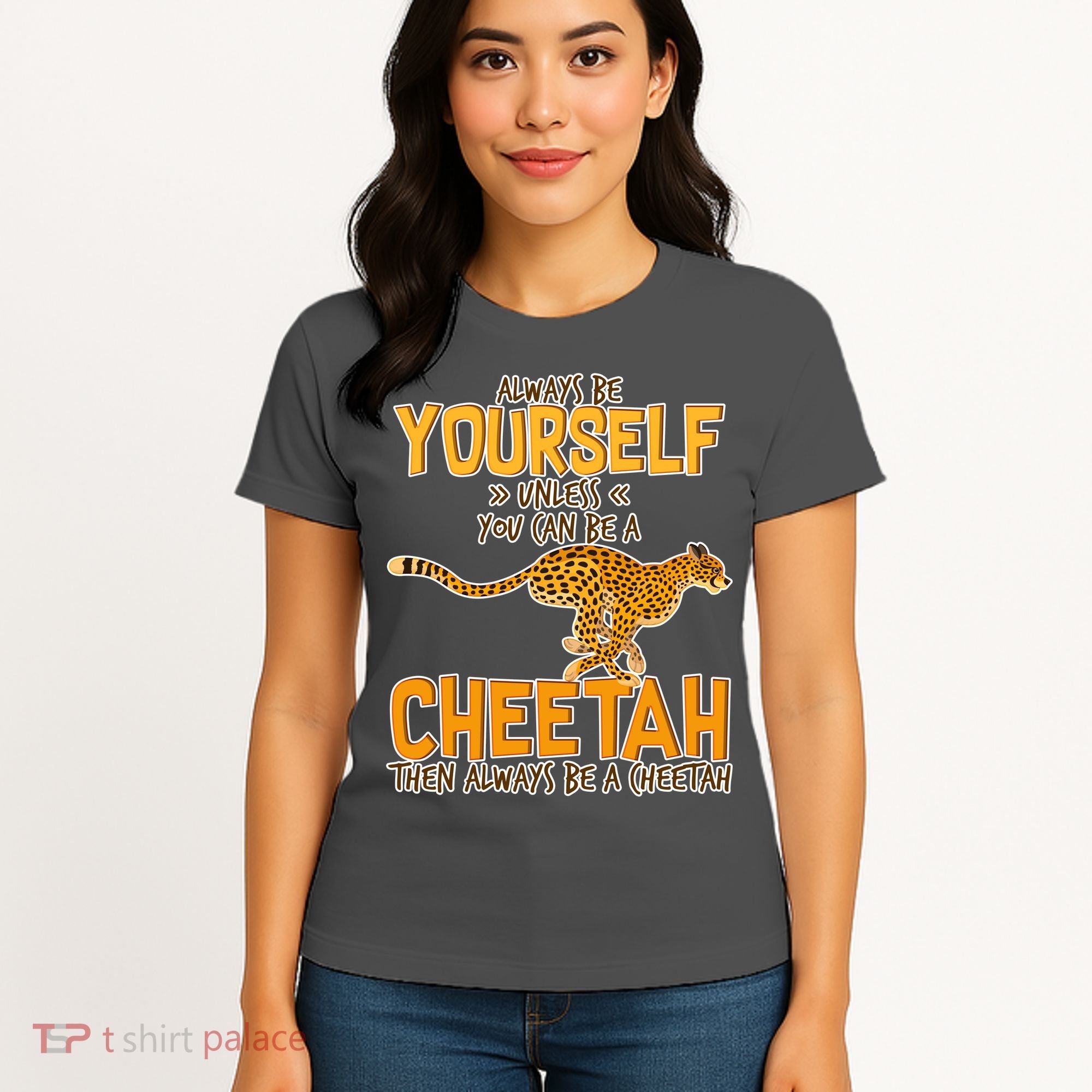 Always Be A Cheetah Women's T-Shirt