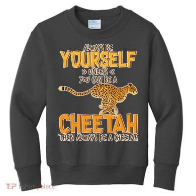 Always Be A Cheetah Kids Sweatshirt