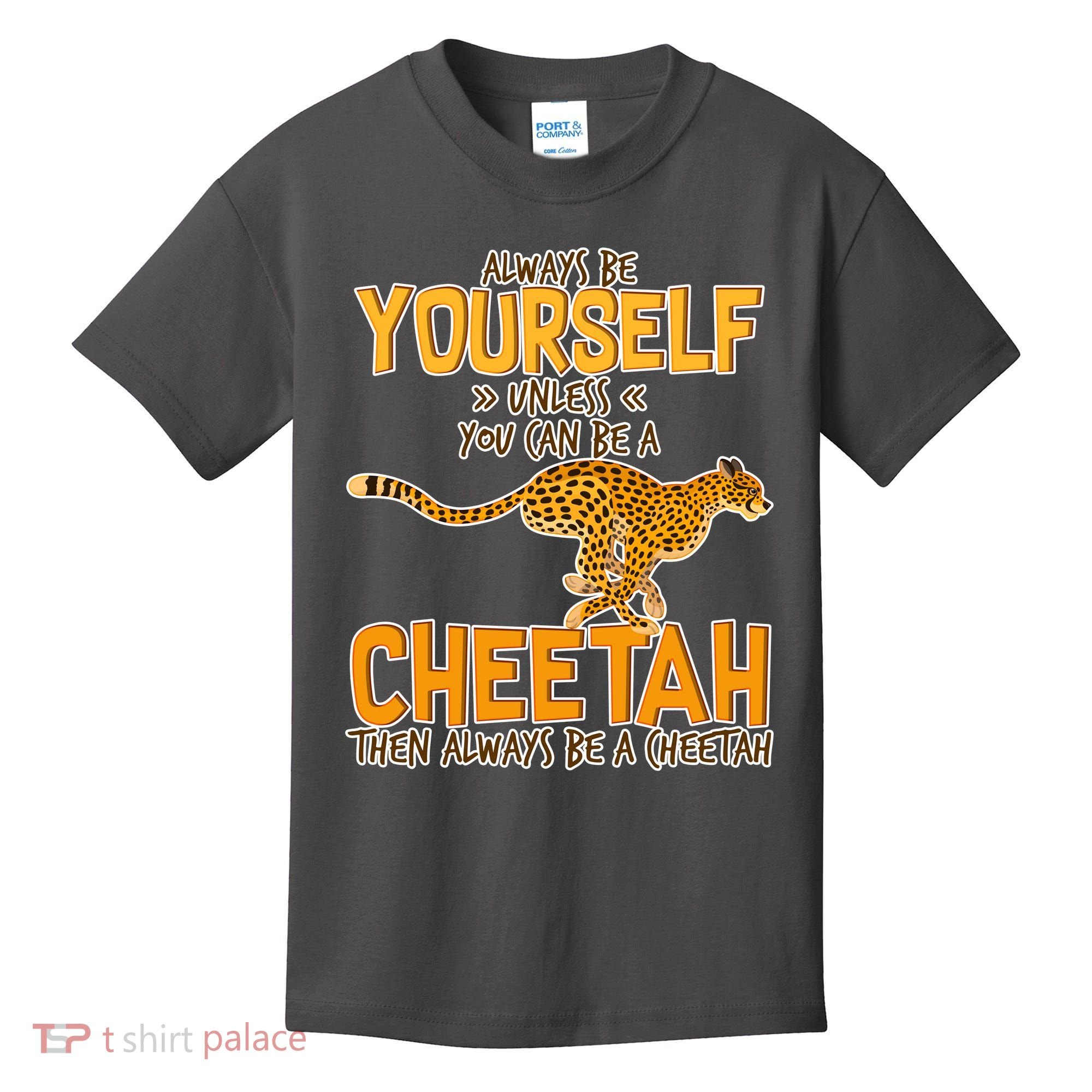 Always Be A Cheetah Kids T-Shirt