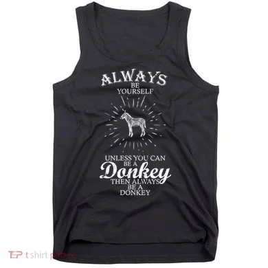 Always Be A Donkey Tank Top