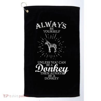 Always Be A Donkey Golf Towel