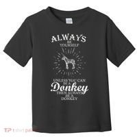 Always Be A Donkey Toddler T-Shirt thumb 0