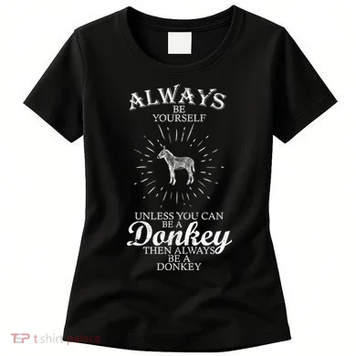 Always Be A Donkey Women's T-Shirt