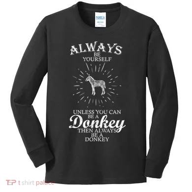 Always Be A Donkey Kids Long Sleeve Shirt