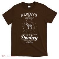 Always Be A Donkey T-Shirt thumb 0