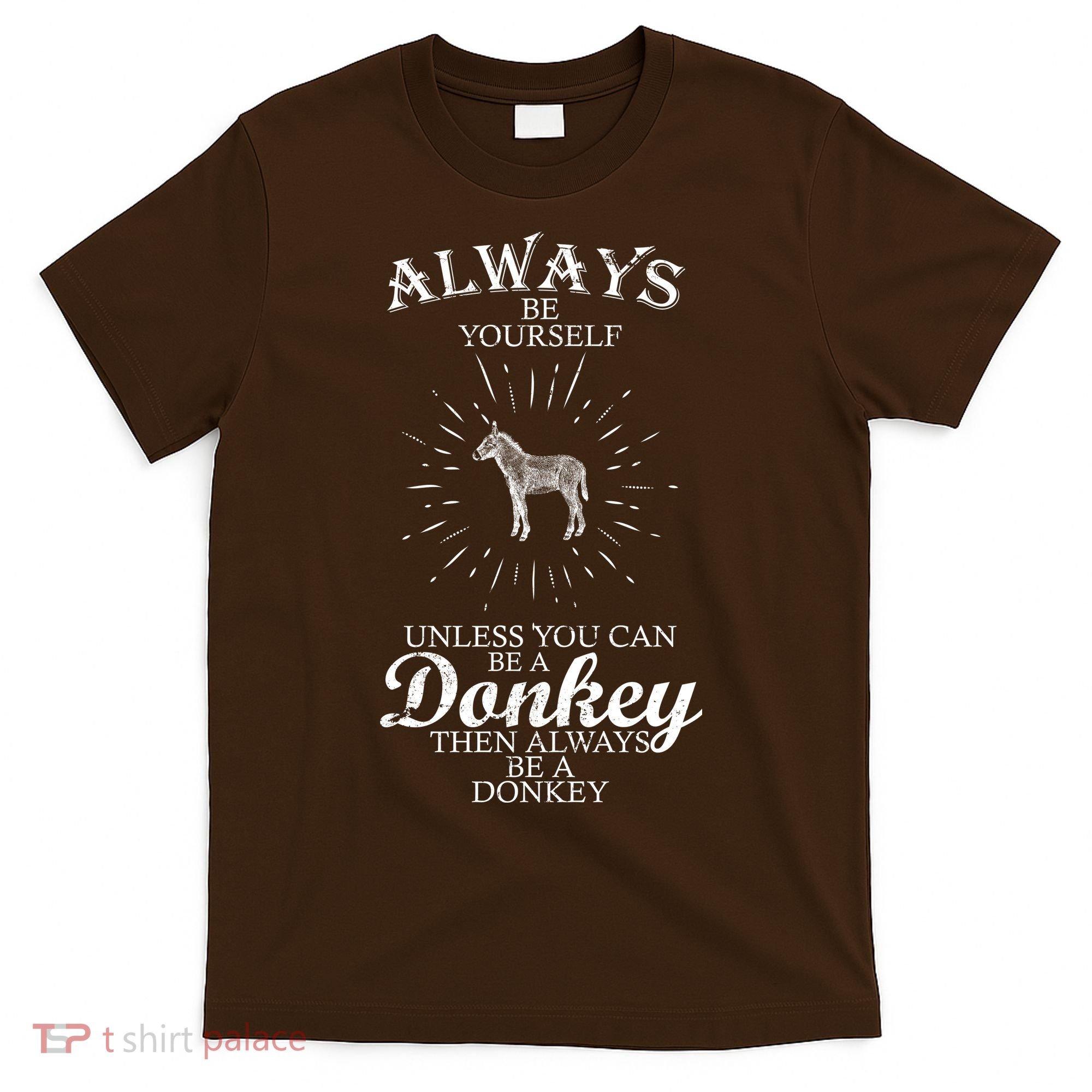Always Be A Donkey T-Shirt