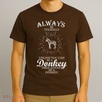 Always Be A Donkey T-Shirt thumb 3