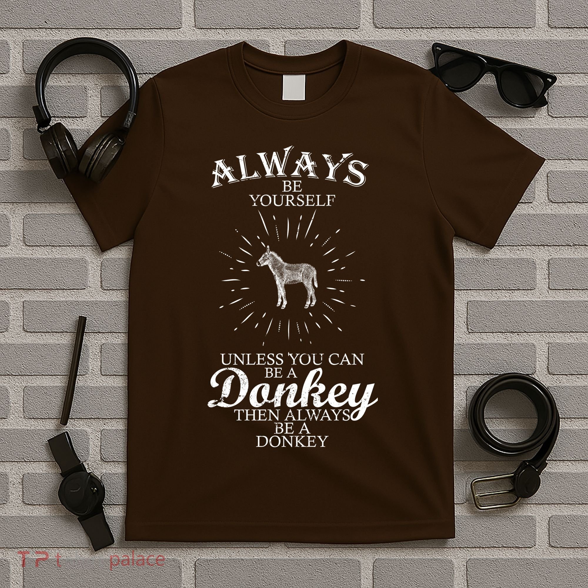 Always Be A Donkey T-Shirt