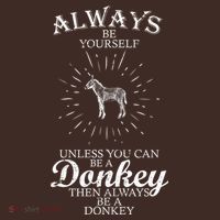Always Be A Donkey T-Shirt thumb 7