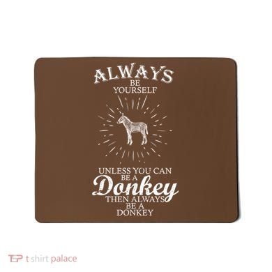 Always Be A Donkey Mousepad