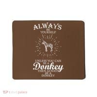 Always Be A Donkey Mousepad thumb 0