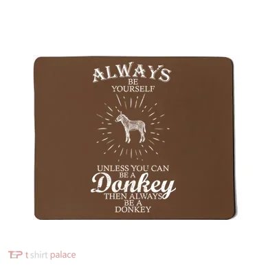 Always Be A Donkey Mousepad