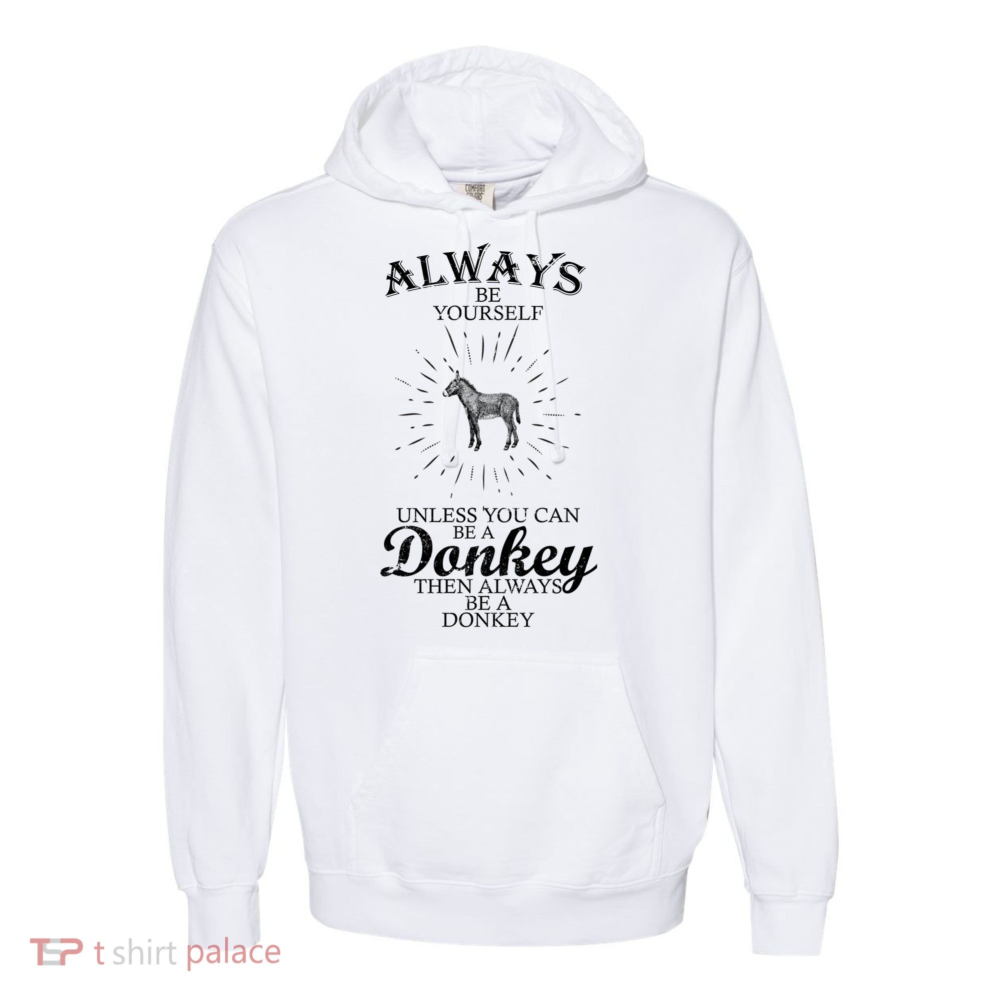 Always Be A Donkey Comfort Colors Garment-Dyed Hooded Sweatshirt