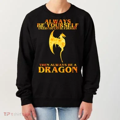 Always Be A Dragon Women's Sweatshirt