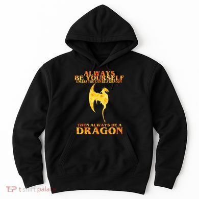 Always Be A Dragon Hoodie