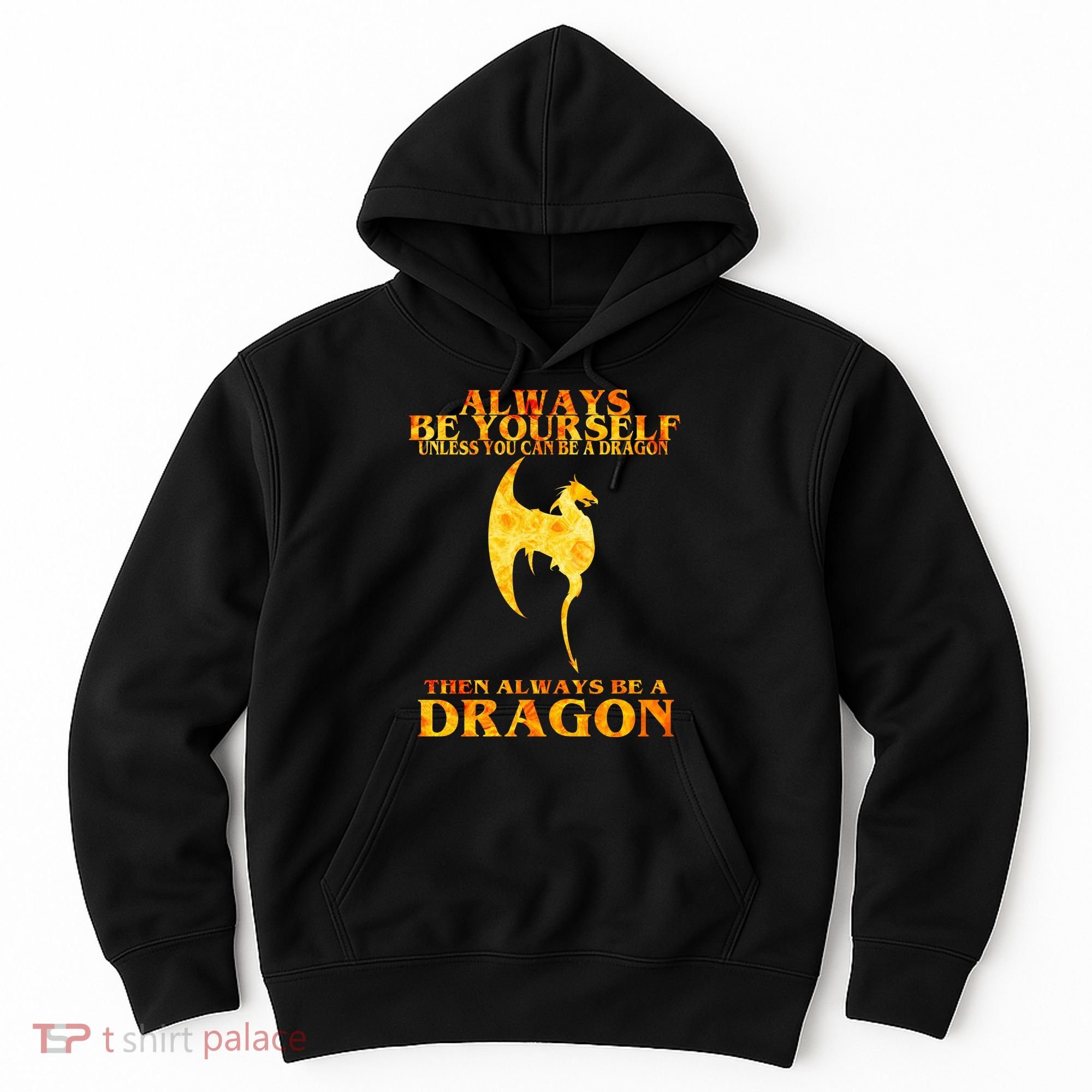 Always Be A Dragon Hoodie