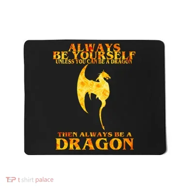 Always Be A Dragon Mousepad
