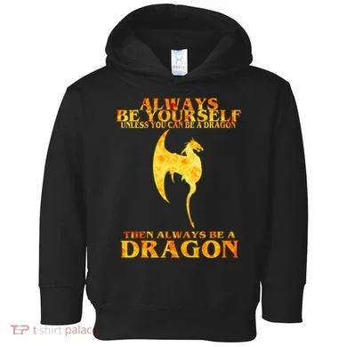 Always Be A Dragon Toddler Hoodie