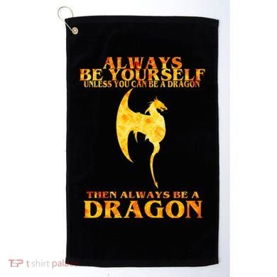 Always Be A Dragon Golf Towel